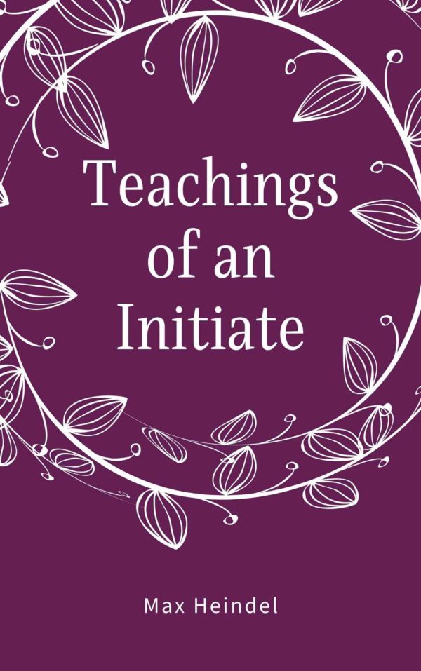 teachings-of-an-initiate-by-max-heindel-arhatic-alchemy