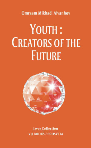 Youth: Creators of the Future by Master Omraam