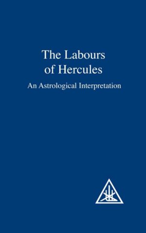 THE LABOURS OF HERCULES by Alice Bailey