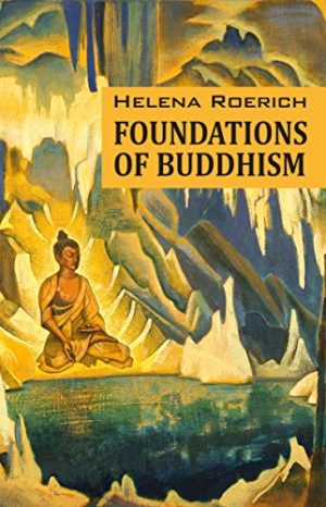 Foundations of Buddhism by Helena Roerich