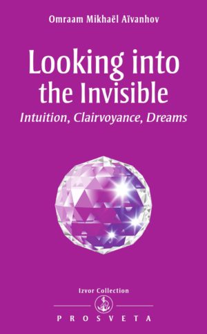 Looking into the Invisible – Intuition, Clairvoyance, Dreams