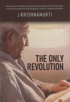 THE ONLY REVOLUTION by Krishnamurti