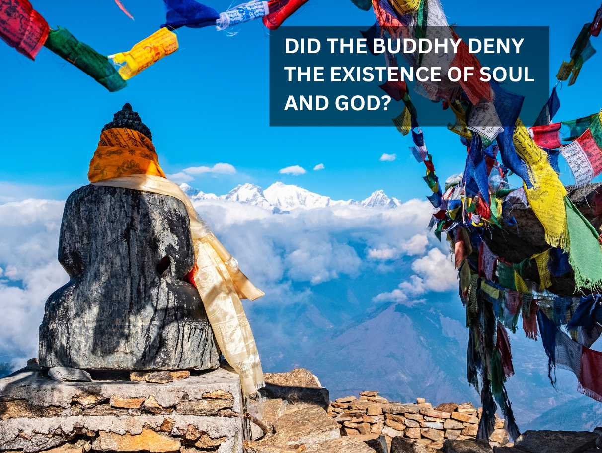 Read more about the article DID THE BUDDHA DENY THE EXISTENCE OF SOUL & GOD?