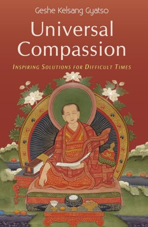 Universal Compassion: Practical instructions on increasing love and compassion